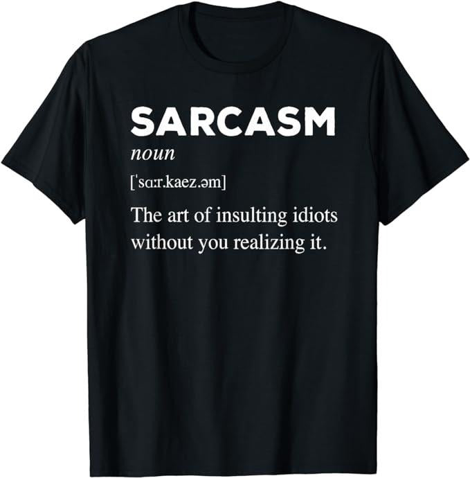 Sarcastic Work Shirts, Sarcastic Dictionary Definition of Sarcasm Funny T-Shirt Menswear Top