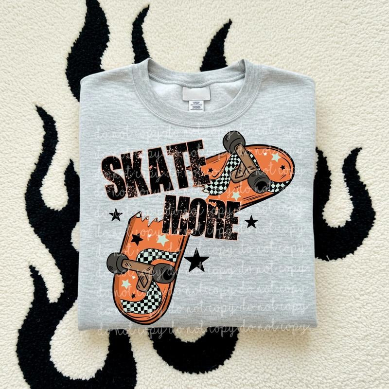 Skate More DTF Transfers - THIS IS NOT A SHIRT