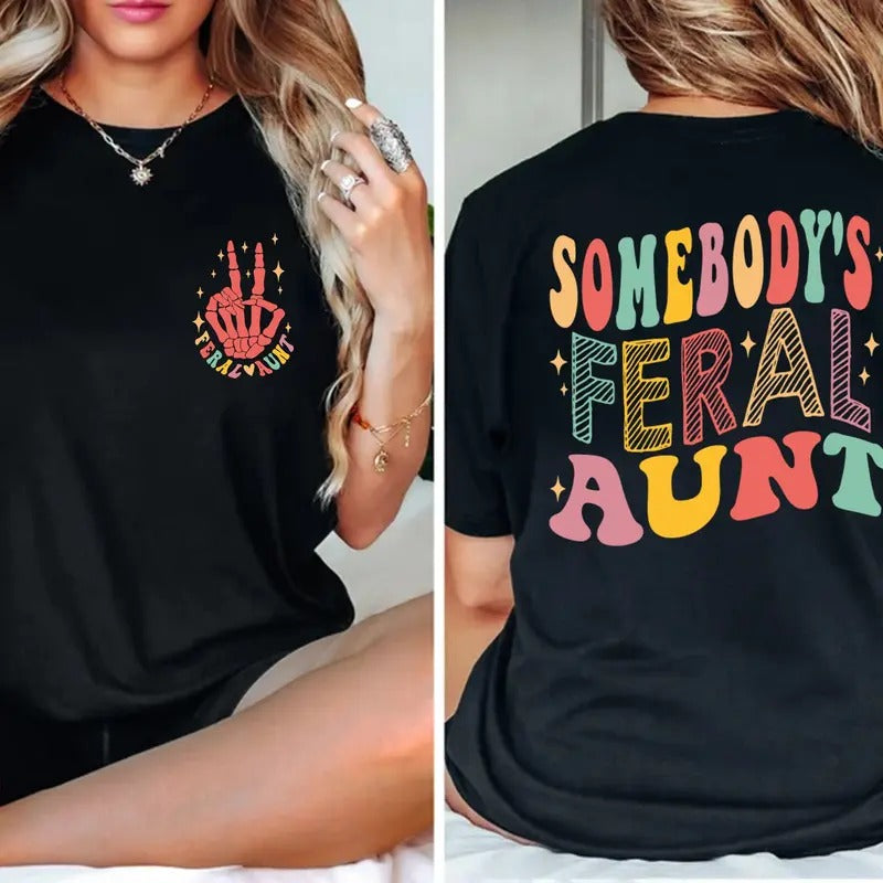 Somebody's Feral Aunt Shirt Auntie Coolest Feral Shirt Favorite Aunt T-shirt Gift For Aunts Gift From Niece And Nephew Shirt For Aunts  sweater and hoodie