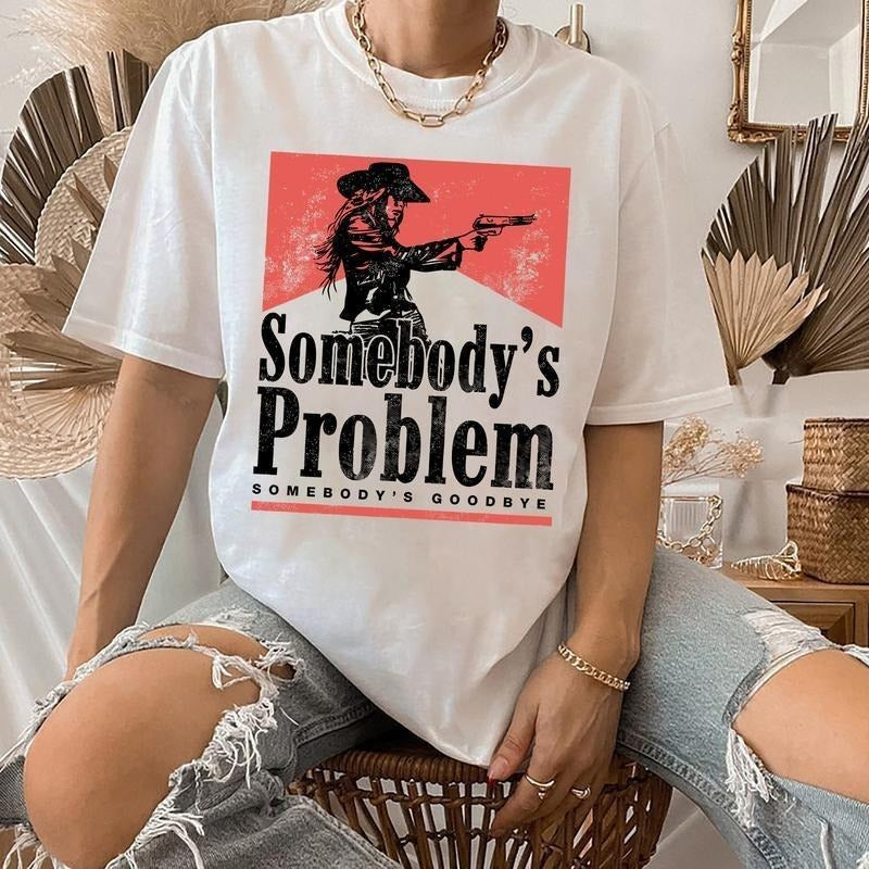 Somebody's Problem Shirt, Unisex Shirt For Women For Men