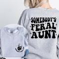 Somebodys Feral Aunt Sweatshirt, Feral Aunt Gift, Funny Aunt Sweatshirt, Family Gift Tee, Cute Family Gift
