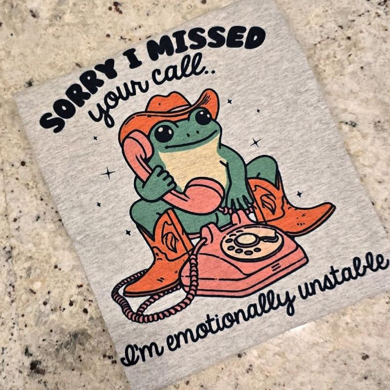 Sorry I missed your call I'm emotionally unstable tee