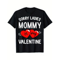 Sorry Ladies, Mommy Is My Valentine" - Humorous Men's Cotton T-Shirt | Breathable & Soft | Perfect for Casual Wear or Special Occasions made in usa