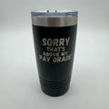 Sorry Thats Above My Pay Grade Polar Camel 20oz Tumbler