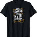 Sorta Sweet Sorta Beth Dutton TShirt