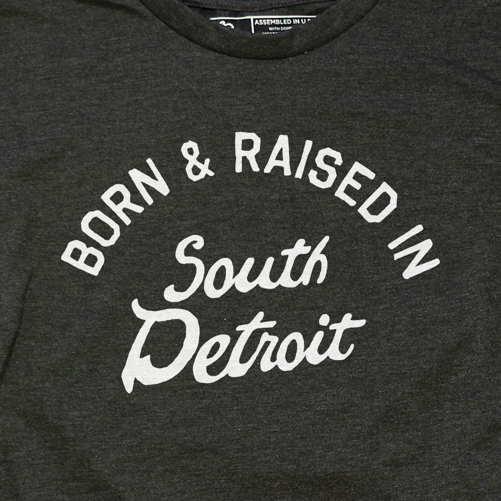 BORN & RAISED IN SOUTH DETROIT (UNISEX)