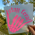 Stay Feral Permanent waterproof Vinyl Decal