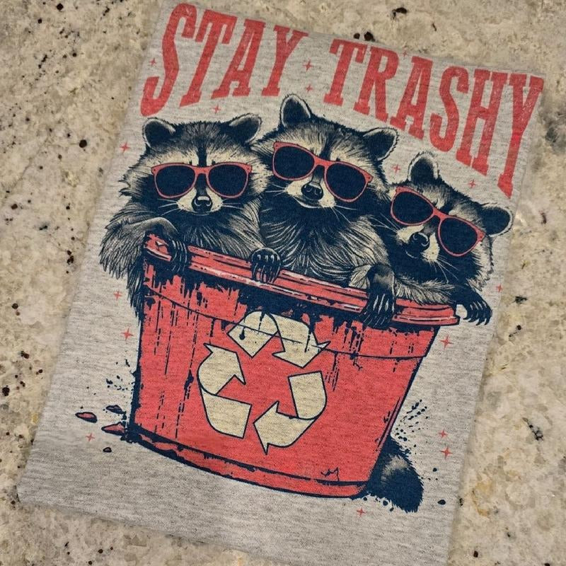 Stay trashy recycling raccoon Graphic Tee
