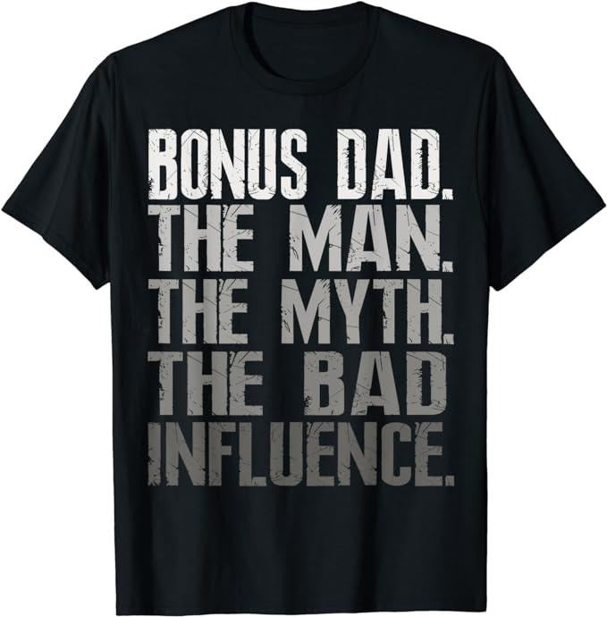 Stepdad T Shirt, Gifts For Stepdad, Bonus Dad The Man The Myth The Bad Influence Cool Gift T-Shirt, Father's Day Shirt Casual Cotton Menswear Tee