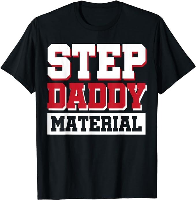 Stepdad T Shirt, Gifts For Stepdad, Step Daddy Material T-Shirt Menswear, Father's Day Shirt Casual Cotton Top Basic