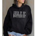 Suck It Up Buttercup, Funny Hoodie Casual Street Style Fleece Fabric Pullover Hooded Sweatshirt for Women for Men, Perfect Gift