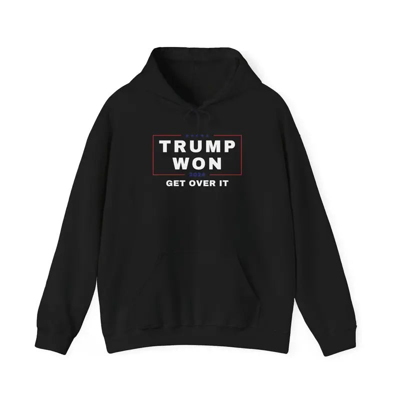 TRUMP WON GET OVER IT HOODIE