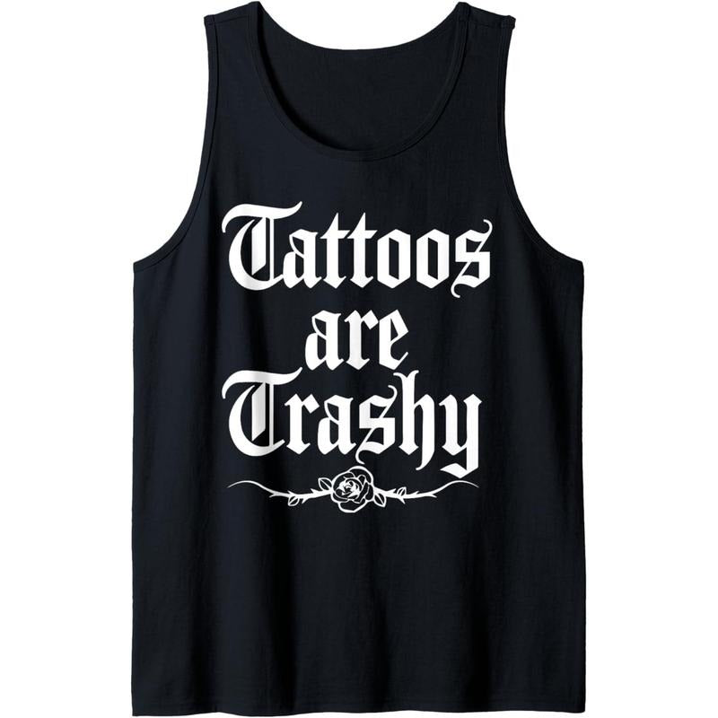 Tattoos Are Trashy Tattoo inspired for men & women tattooed Tank Top