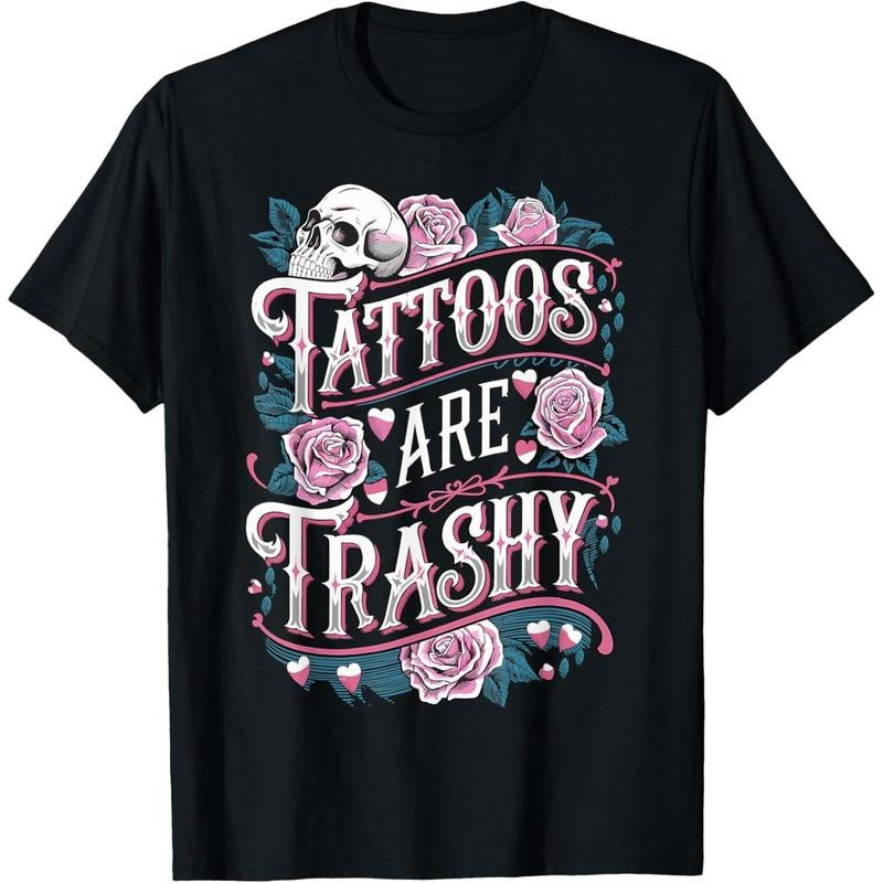 Tattoos are Trashy Tattoo Artist Anti Tattoo T-Shirt