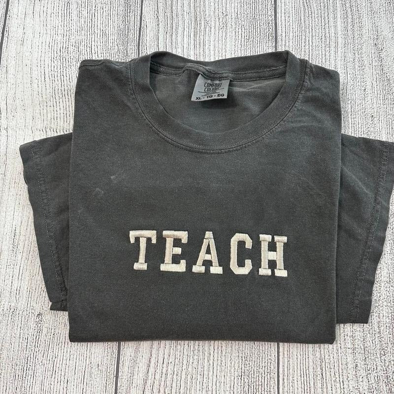 Teach embroidered T-shirt; gift for teachers