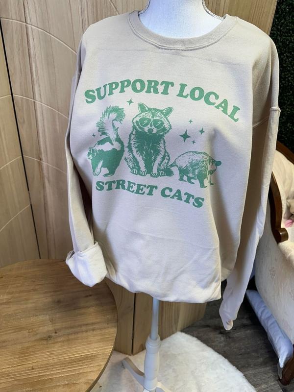 Support Your Local Street Cats Sweatshirt or Tee - Unisex Sweatshirt / Tee - Trash Panda Sweatshirt or Tee