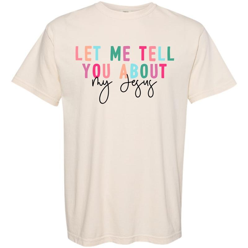 Tell You About Jesus Comfort Colors T-Shirt 'NLB'