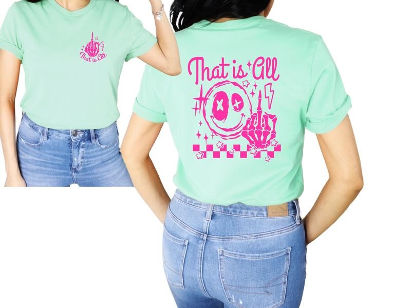 That is All (T-Shirt, Sweatshirt, or Hoodie)