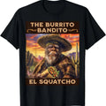 The Burrito Bandito, Bigfoot, Sasquatch, and El Squatcho T-Shirt