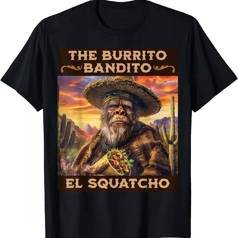 The Burrito Bandito, Bigfoot, Sasquatch, and El Squatcho T-Shirt