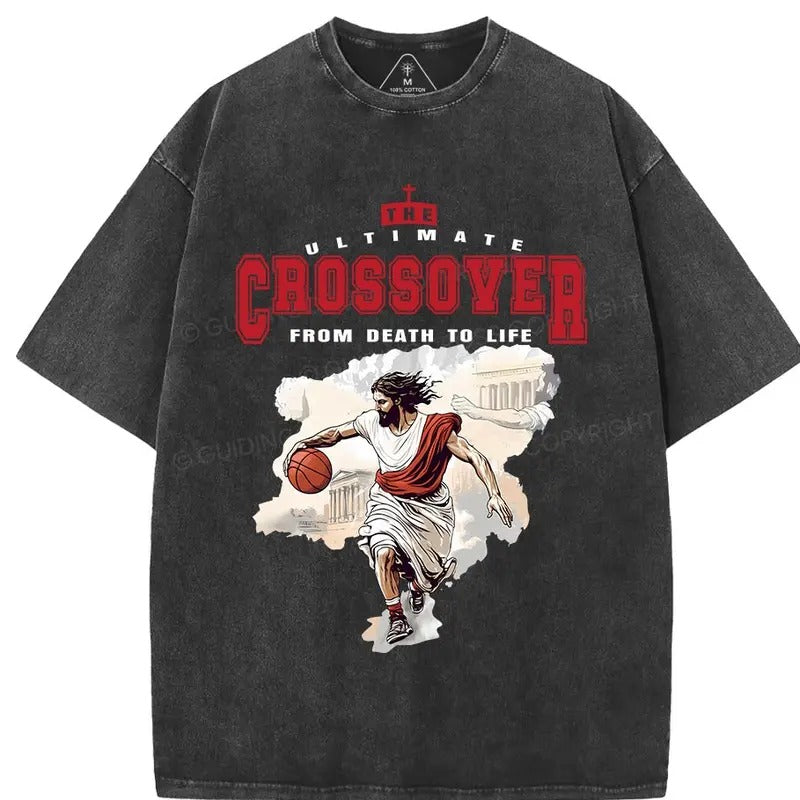 The Ultimate Crossover From Death To Life Christian Washed T-Shirt