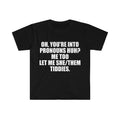 Funny Meme Shirt, Oh You're Into Pronouns Huh? Me Too, Let Me She/Them Tee, Gift Unisex T-Shirt