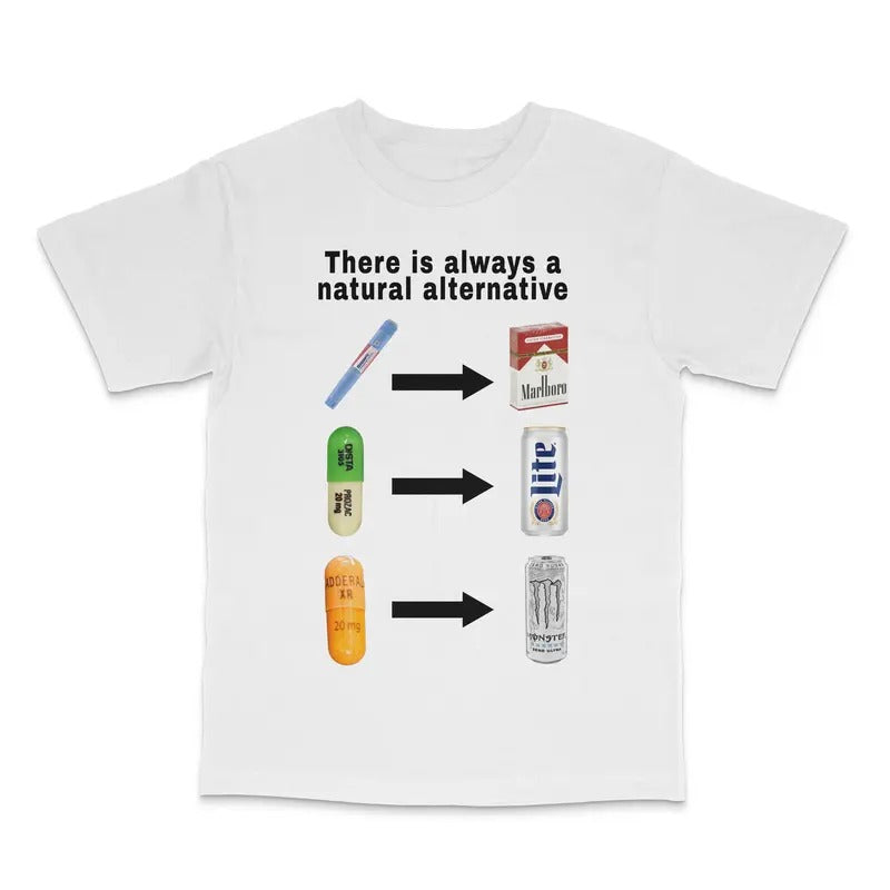 There Is Always A Natural Alternative Custom Printed T-Shirt