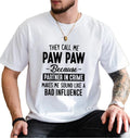 They Call Me Paw Paw Because Partner In Crime Makes Me Bad Influence Tshirt, Pops Shirt, Grandpa Tee Gift, Unisex Short Sleeve Tee, Classic Streetwear
