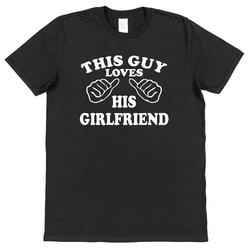 This Guy Loves His Girlfriend T-Shirt, Funny Mens Boyfriend Shirt Cotton Menswear Top Grey Polyester Streetwear