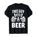 This Guy Needs A Beer Funny Beer Drinking T-Shirt Printed Shirts Graphic T Shirts Men Clothing Tops Camisetas 220g made in usa