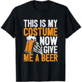 This Is My Costume Now Give Me A Beer Halloween Skeleton T-Shirt  made in us