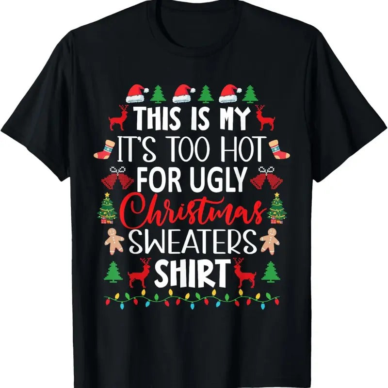 This Is My It's Too Hot For Ugly Christmas Sweaters Shirt T-Shirt