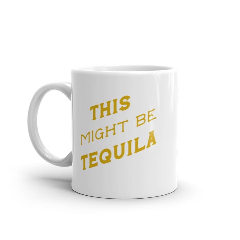 This Might Be Tequila Mug Funny Liquor Drinking Lovers Coffee Cup-11oz Funny Coffee Mugs Ceramic Printed Drinkware Cup