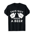 This guy needs a beer T-shirt - Funny Man Drinking Gift 220g 100% Cotton T-shirt made in usa