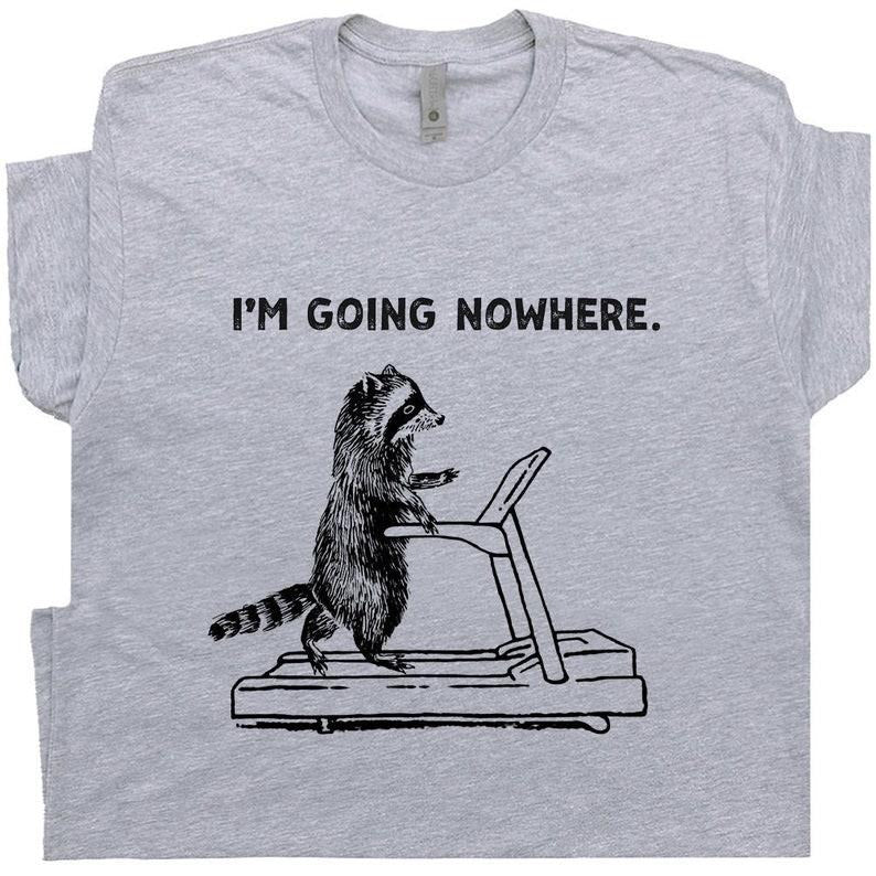 Treadmill Raccoon T Shirt Funny Raccoon Shirts for Men Women I Am Going Nowhere Tee Exercise Theme Shirt Cute Raccoon Tee Vintage Raccoon