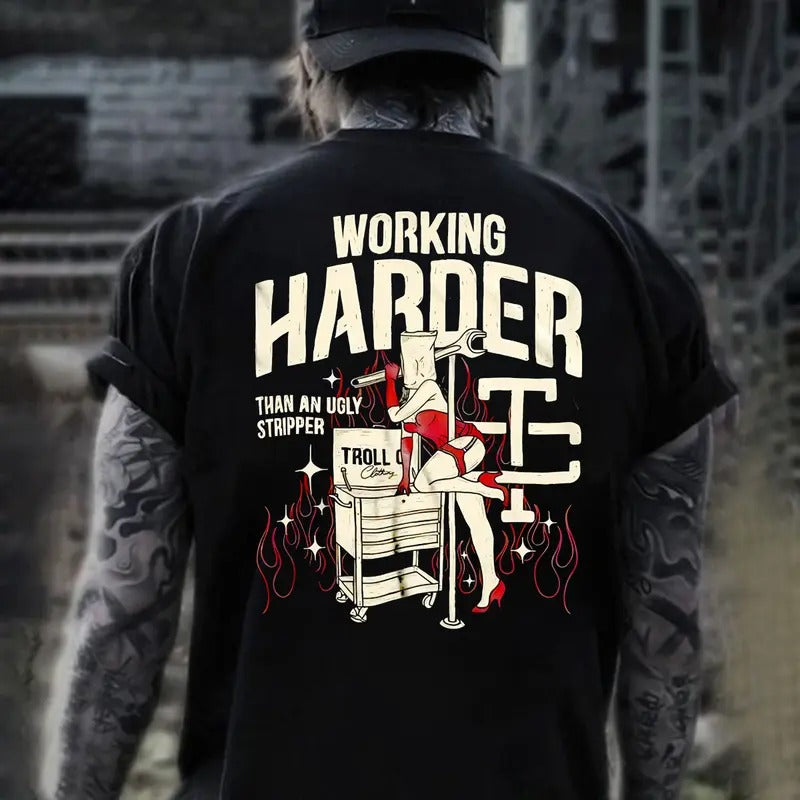 Troll Co Working Harder Than An Ugly Stripper T-shirt Sweatshirt Hoodie, Trending Mechanic Unisex Shirt, Back Side...