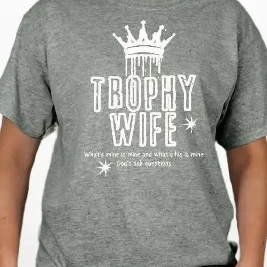 Trophy Wife T-shirt