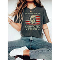 Trump I'm Voting For The Convicted Felon 2024 Shirt, President Trump Tee