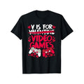 V Is For Video Games Men T-Shirts, Funny Valentines Day Novelty Graphic Printed Tee, Short Sleeve Boys Valentine'S Day T-Shirt for Boyfriend Bf Lover 100% Cotton made in usastyle{n002}3