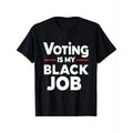 Voting Is My "Black Job" Funny T-Shirt Made in USA