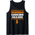 Warning Choking Hazard | Funny Joke Gifts for Men Tank Top