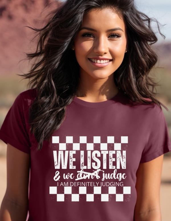 We Listen and we don't judge casual softstyle t-shirt Fit Top