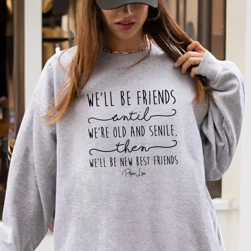 We'll Be Friends Until Sweatshirt Womenswear