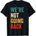 We're Not Going Back Vote For 2024 President Kamala-Harris T-Shirt made in usa