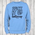 Suck It Up Buttercup Sweatshirt, Proudly Printed In The USA, Sweatshirt Gray / White, #sassy #cute #sarcasm