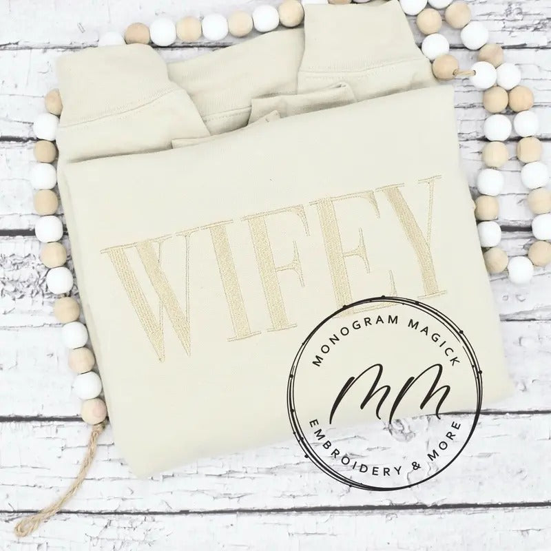 Wifey Monochromatic Sweatshirt, Wifey Tone on Tone Sweatshirt custom embroidered
