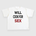 Will Cook For Sex CUSTOM PRINTED T-SHIRT