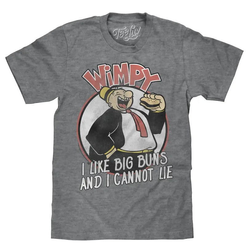 Wimpy I Like Big Buns T-Shirt - Gray