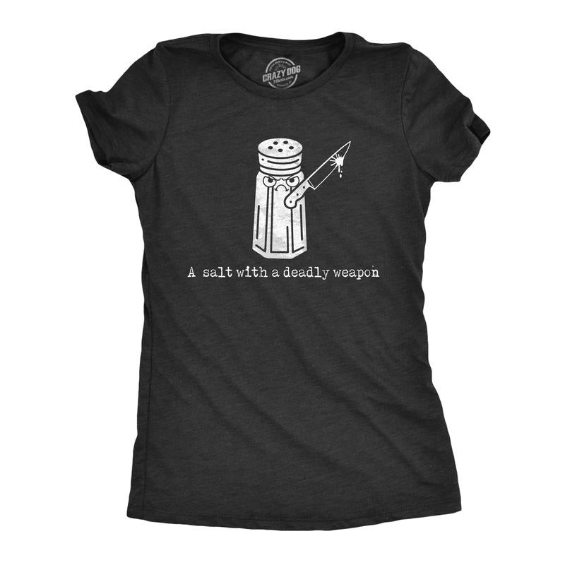 Womens A Salt With A Deadly Weapon T Shirt Funny Violent Attacking Table Salt Shaker Joke Tee for Ladies Funny Womens T Shirts Cute Slimming Top Comfortable Soft Womenswear Sarcastic Tops for Women Black -