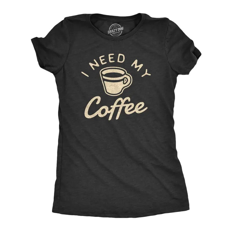 Womens I Need My Coffee T Shirt Funny Caffeine Addicted Graphic Novelty Tee Funny Womens T Shirts Cute Slimming Top Comfortable Soft Womenswear Funny Coffee Top Women's Novelty Tees Black